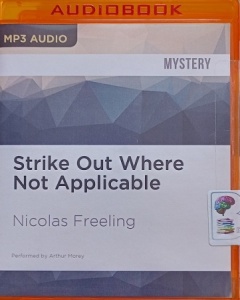 Strike Out Where Not Applicable written by Nicolas Freeling performed by Arthur Morey on MP3 CD (Unabridged)